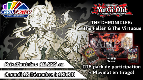 Yu-Gi-Oh - THE CHRONICLES The Fallen & The Virtuous -  Samedi 13 Décembre à 13h30